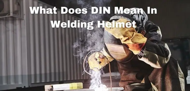 What Does DIN Mean In Welding Helmet