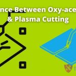 Difference Between Oxy-Acetylene And Plasma Cutting
